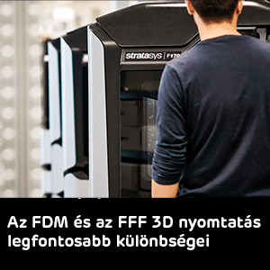 A Stratasys FDM és az FFF technológia összehasonlítása